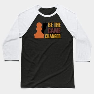 Be The Game Changer Baseball T-Shirt